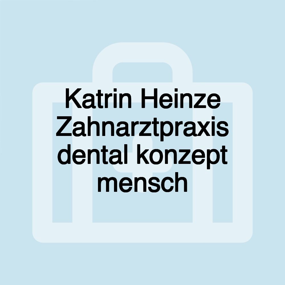 Katrin Heinze Zahnarztpraxis dental konzept mensch