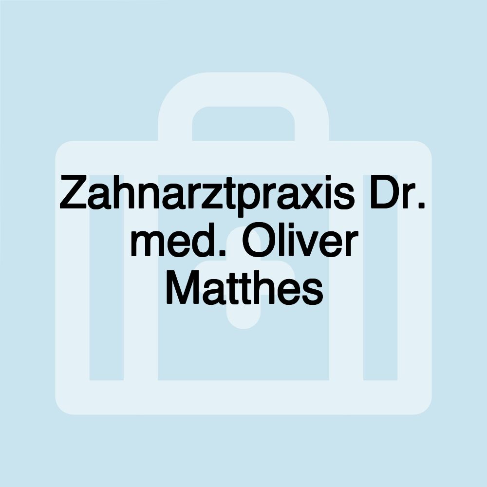 Zahnarztpraxis Dr. med. Oliver Matthes