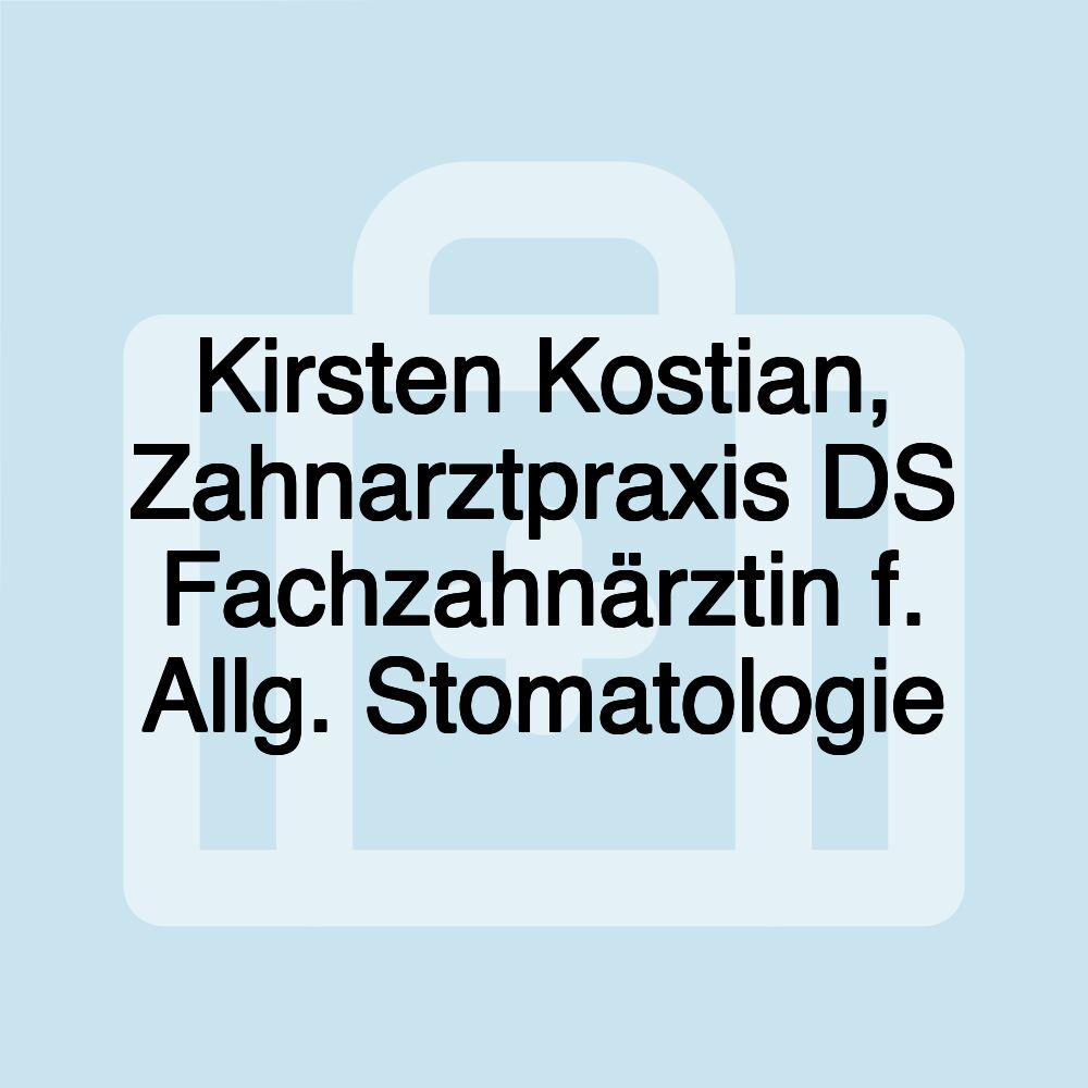 Kirsten Kostian, Zahnarztpraxis DS Fachzahnärztin f. Allg. Stomatologie