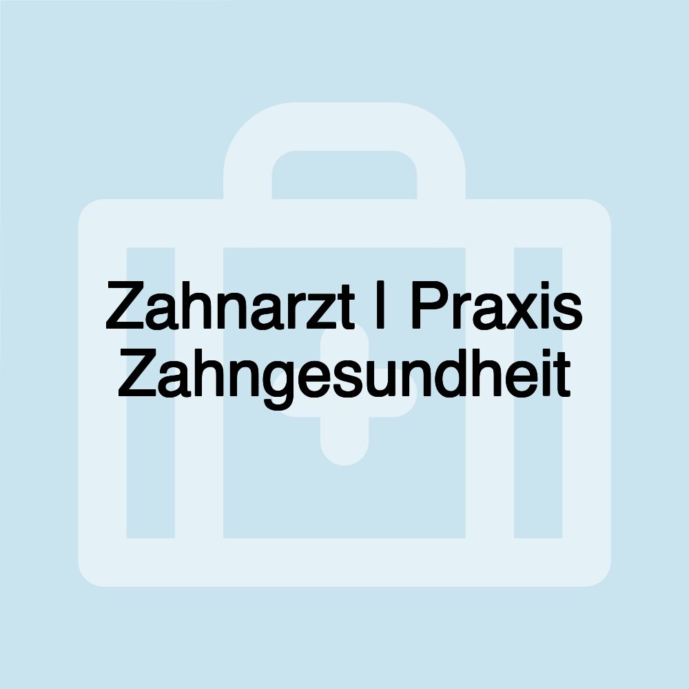 Zahnarzt | Praxis Zahngesundheit