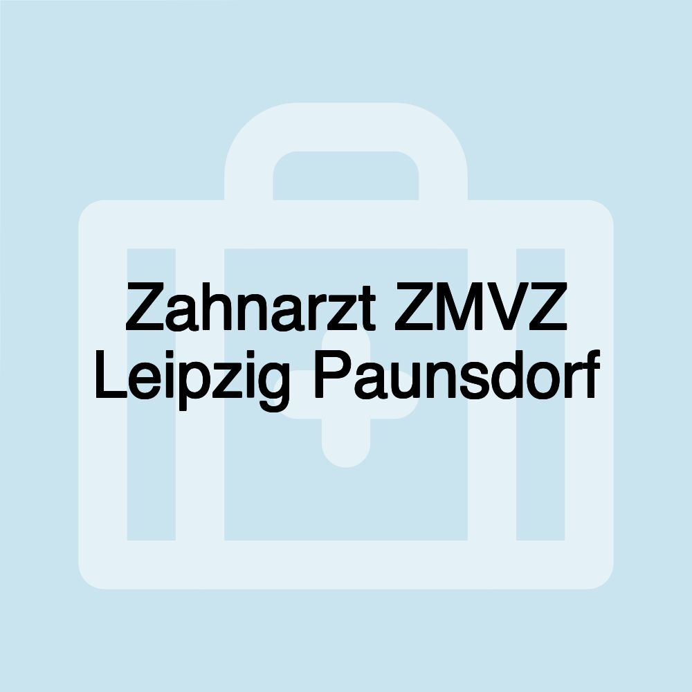 Zahnarzt ZMVZ Leipzig Paunsdorf