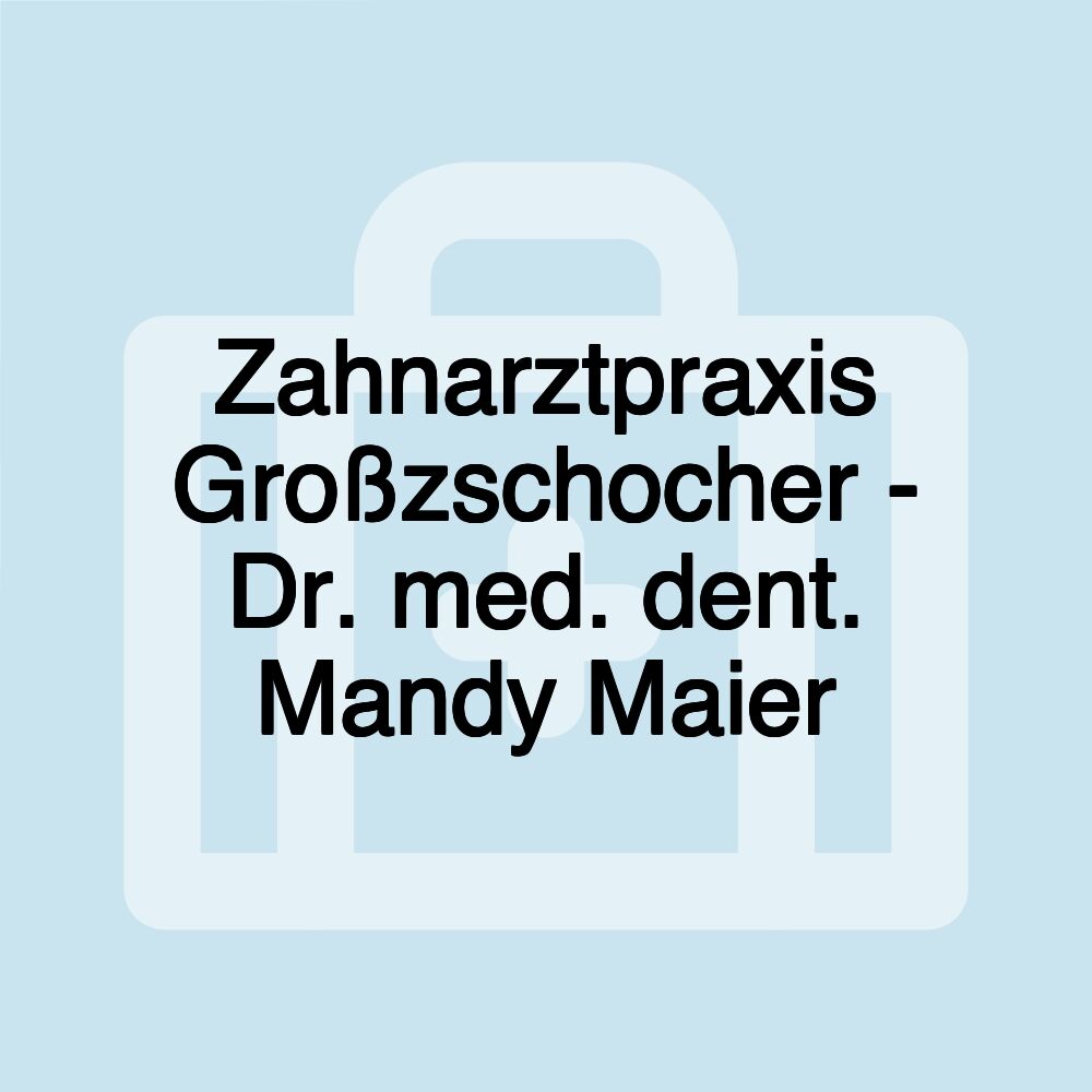 Zahnarztpraxis Großzschocher - Dr. med. dent. Mandy Maier