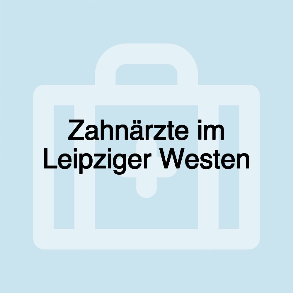 Zahnärzte im Leipziger Westen