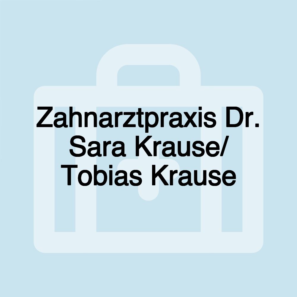 Zahnarztpraxis Dr. Sara Krause/ Tobias Krause