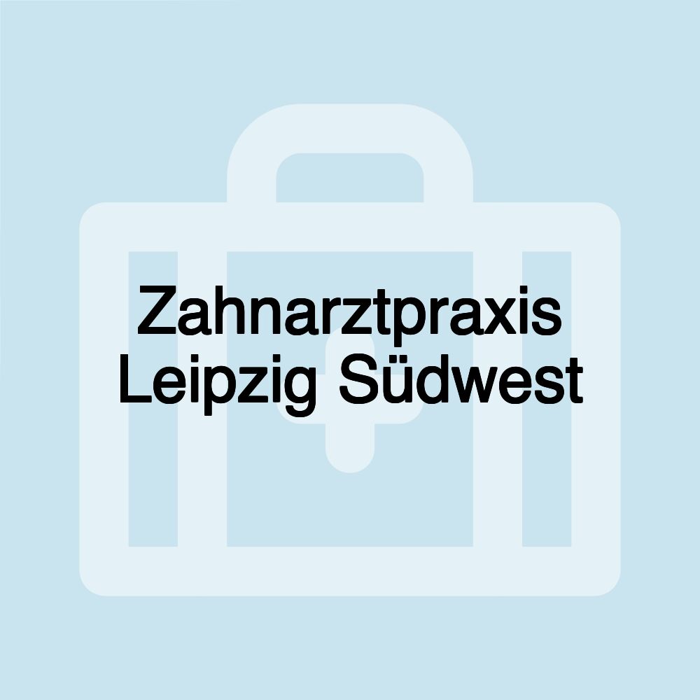 Zahnarztpraxis Leipzig Südwest