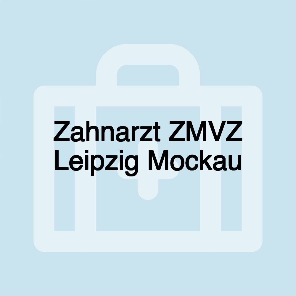 Zahnarzt ZMVZ Leipzig Mockau