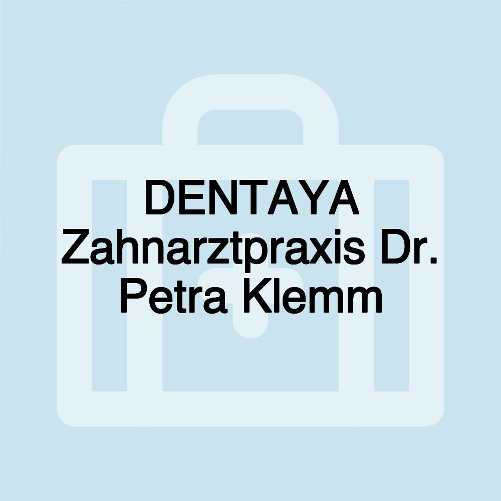 DENTAYA Zahnarztpraxis Dr. Petra Klemm