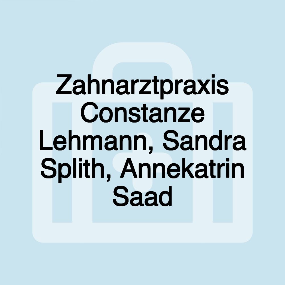 Zahnarztpraxis Constanze Lehmann, Sandra Splith, Annekatrin Saad