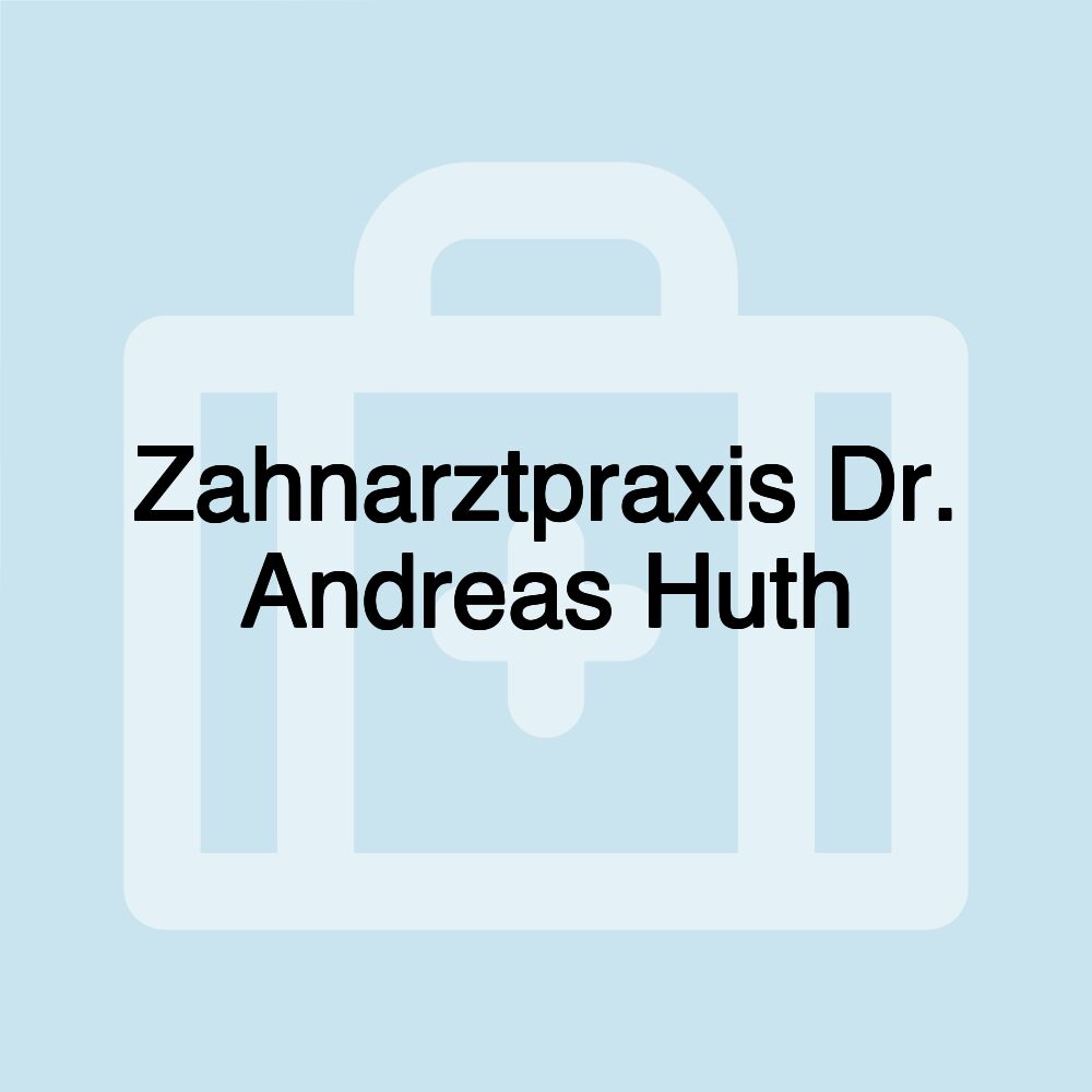 Zahnarztpraxis Dr. Andreas Huth