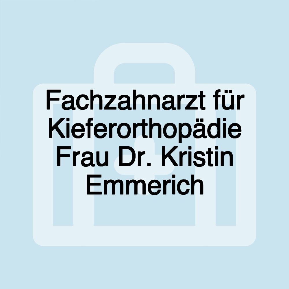 Fachzahnarzt für Kieferorthopädie Frau Dr. Kristin Emmerich