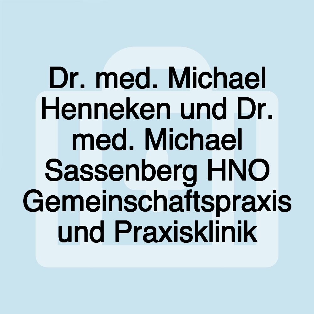 Dr. med. Michael Henneken und Dr. med. Michael Sassenberg HNO Gemeinschaftspraxis und Praxisklinik