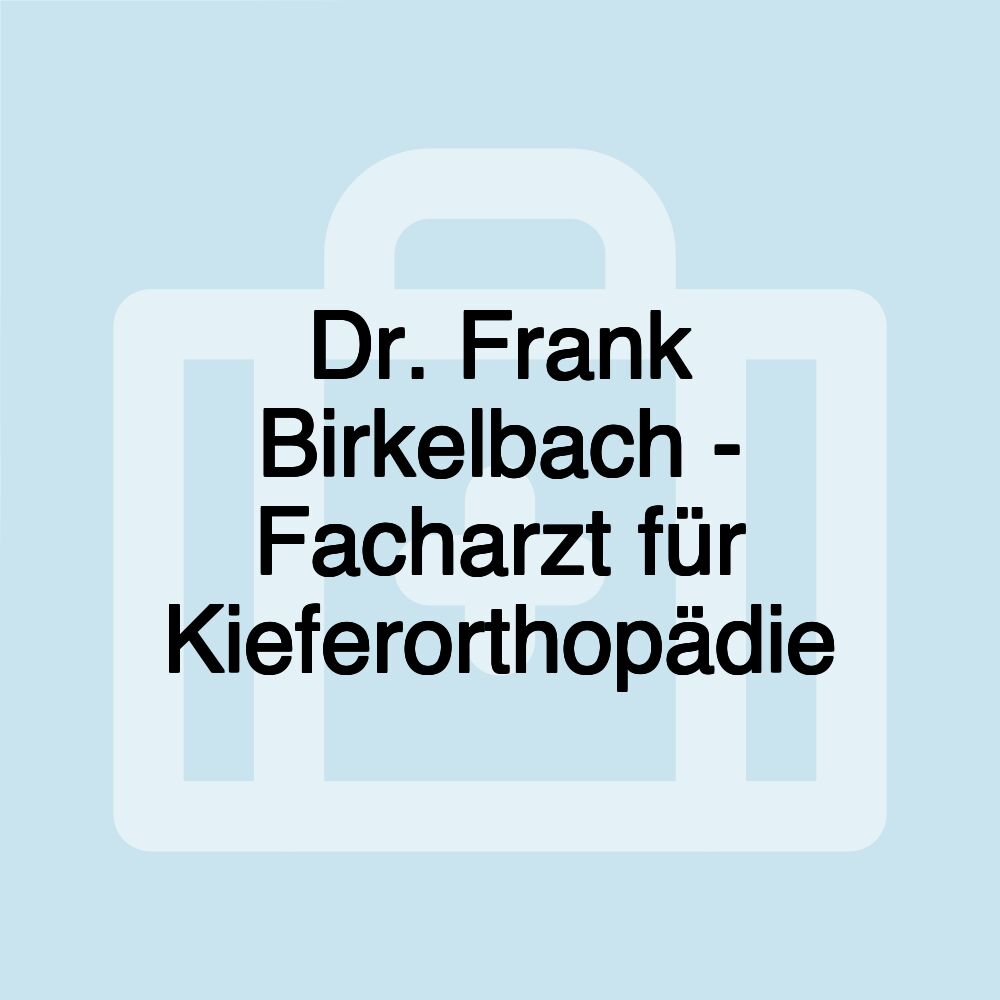 Dr. Frank Birkelbach - Facharzt für Kieferorthopädie