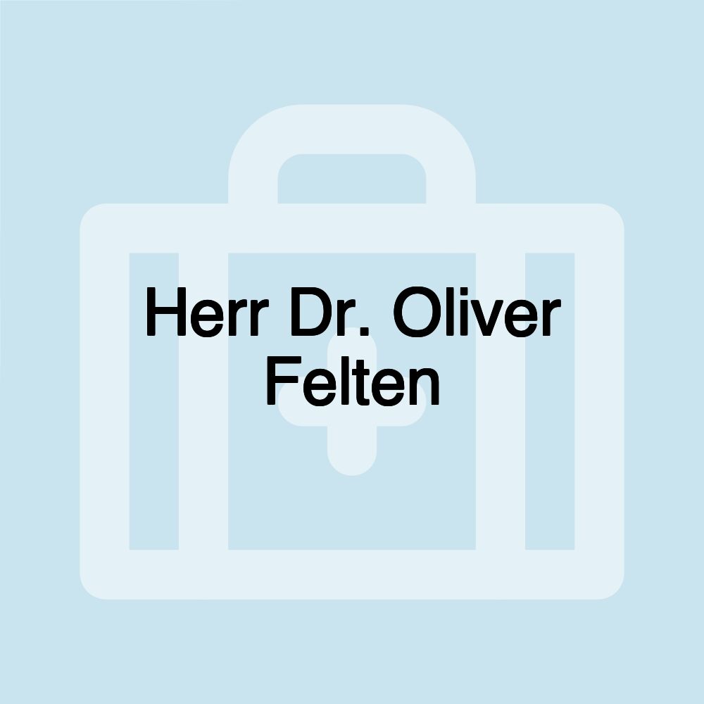 Herr Dr. Oliver Felten