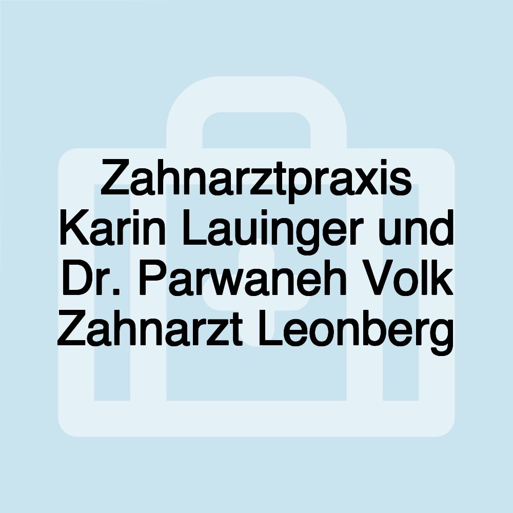 Zahnarztpraxis Karin Lauinger und Dr. Parwaneh Volk Zahnarzt Leonberg