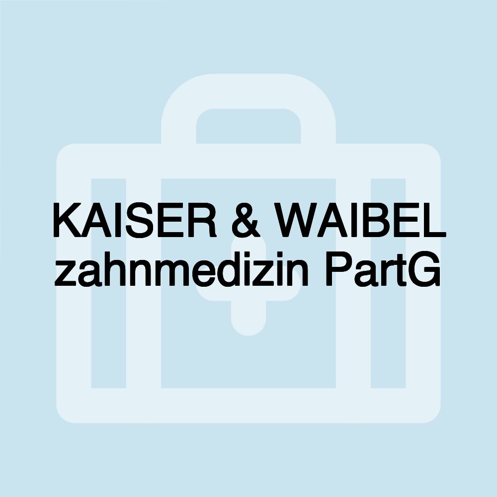 KAISER & WAIBEL zahnmedizin PartG