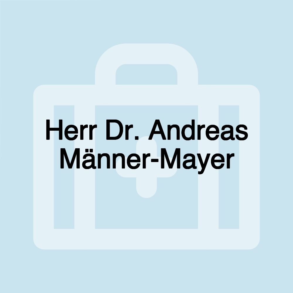 Herr Dr. Andreas Männer-Mayer