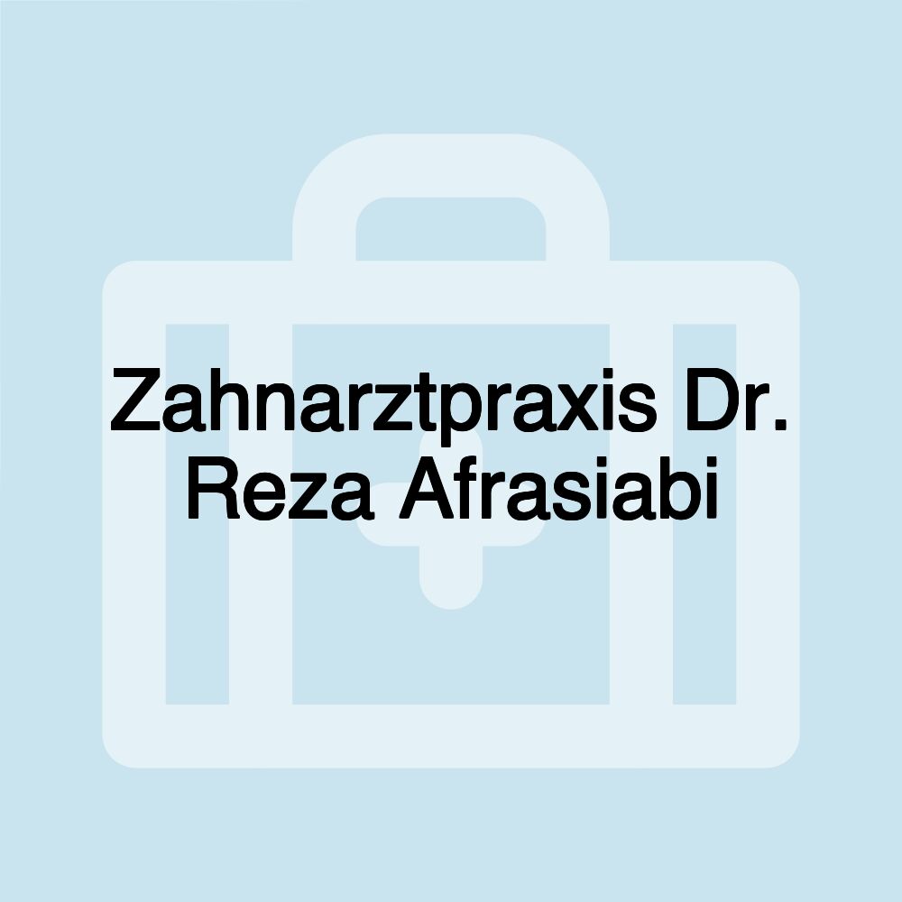 Zahnarztpraxis Dr. Reza Afrasiabi