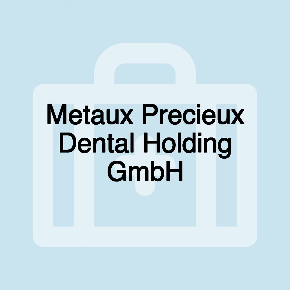 Metaux Precieux Dental Holding GmbH