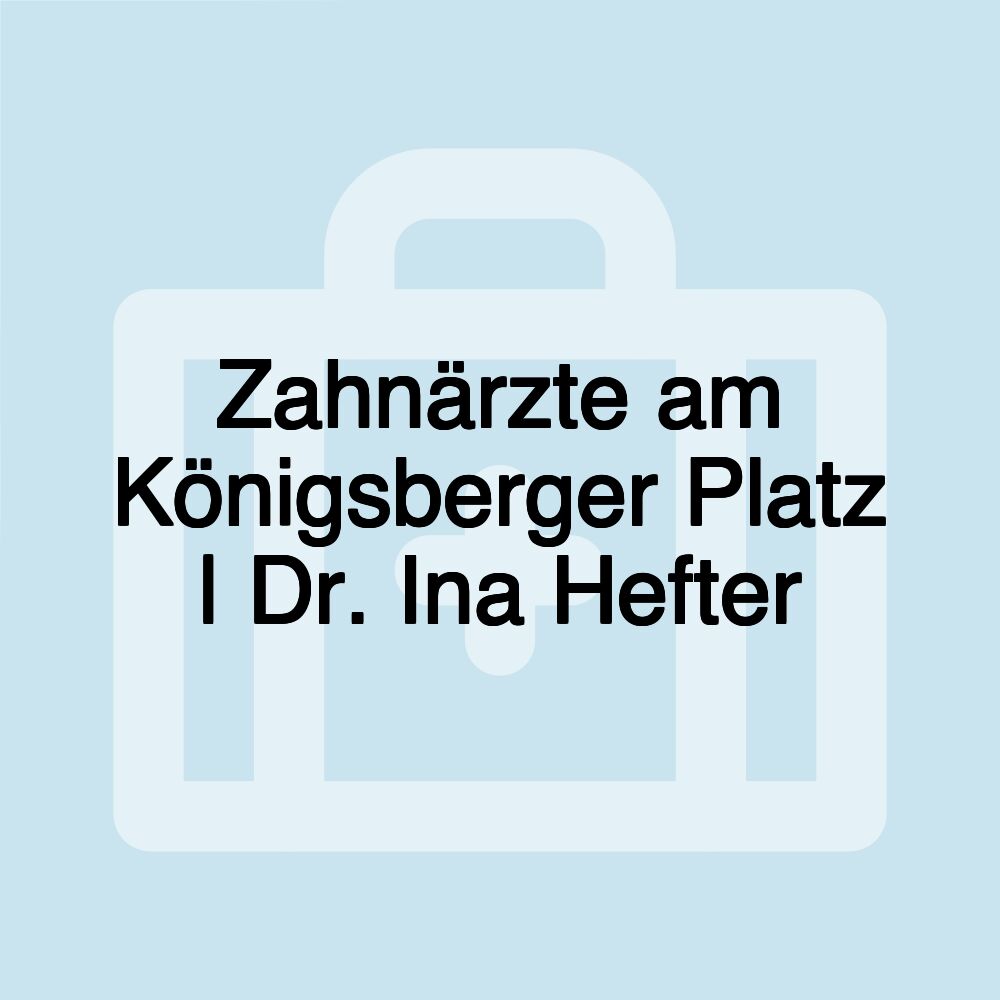 Zahnärzte am Königsberger Platz | Dr. Ina Hefter