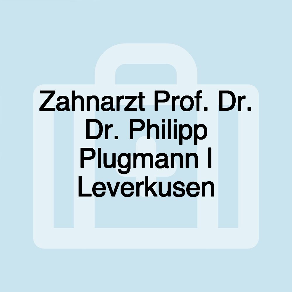 Zahnarzt Prof. Dr. Dr. Philipp Plugmann | Leverkusen