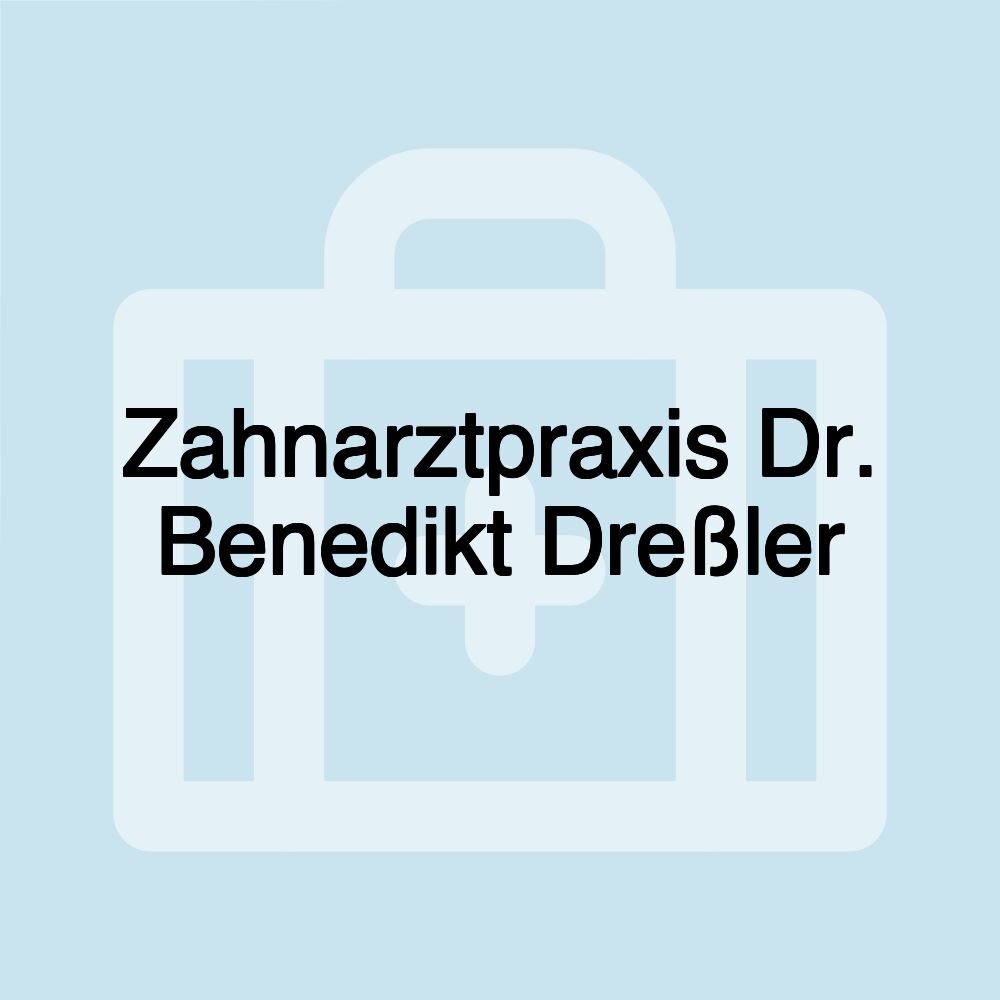 Zahnarztpraxis Dr. Benedikt Dreßler