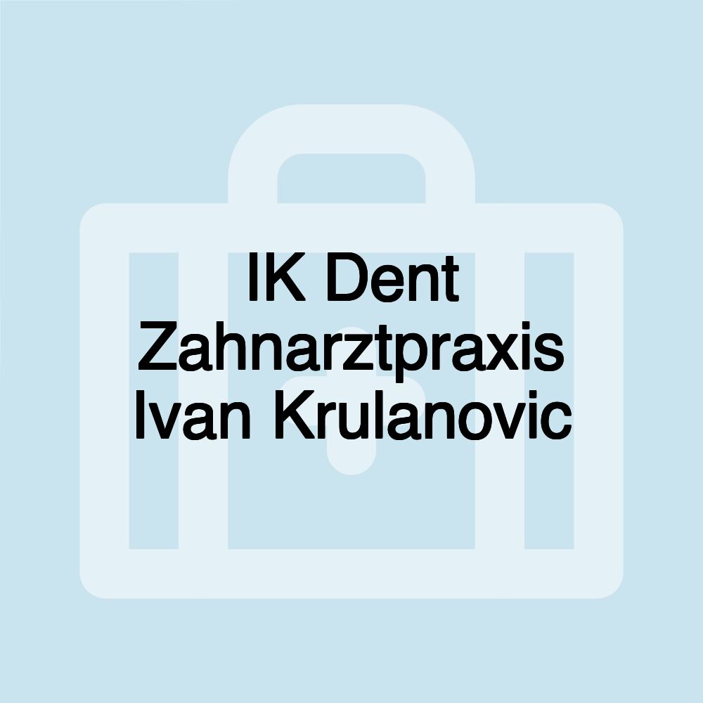 IK Dent Zahnarztpraxis Ivan Krulanovic