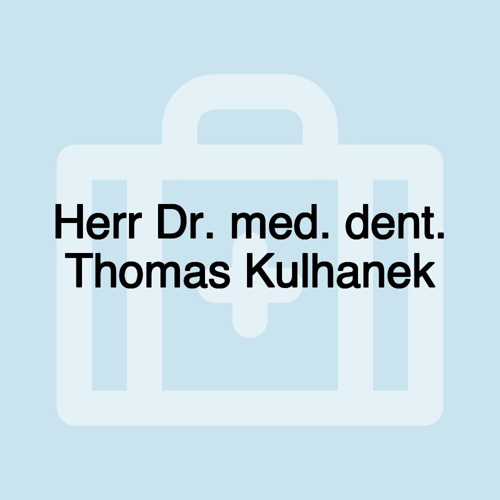 Herr Dr. med. dent. Thomas Kulhanek