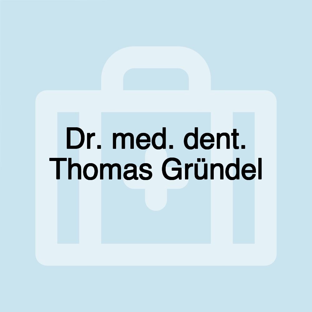 Dr. med. dent. Thomas Gründel