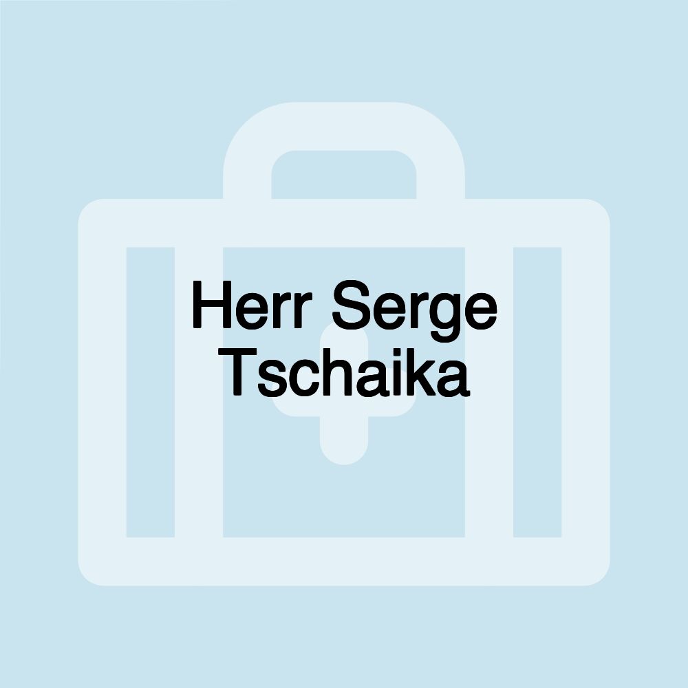 Herr Serge Tschaika