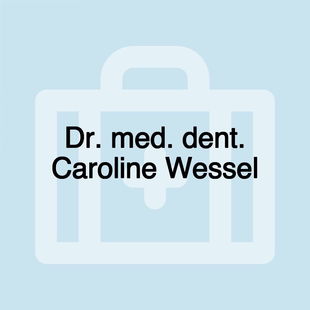 Dr. med. dent. Caroline Wessel