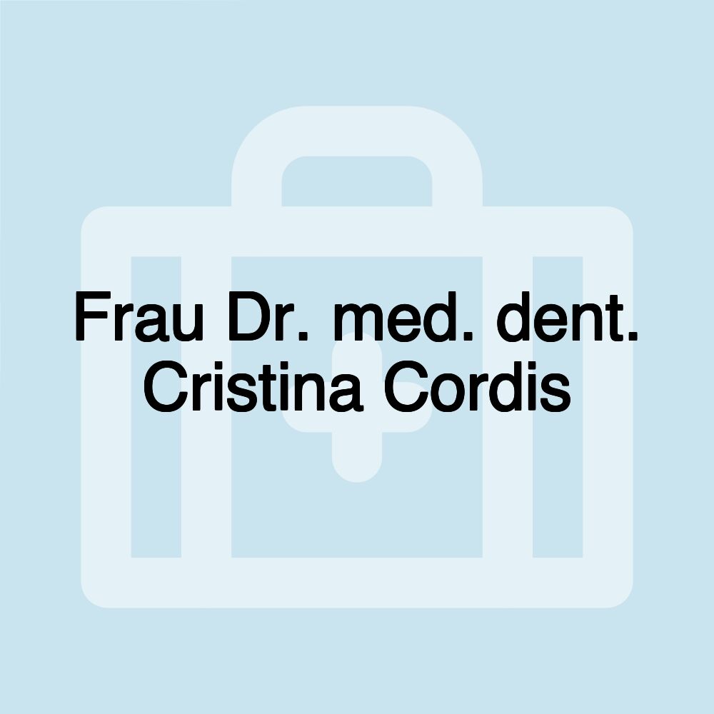 Frau Dr. med. dent. Cristina Cordis