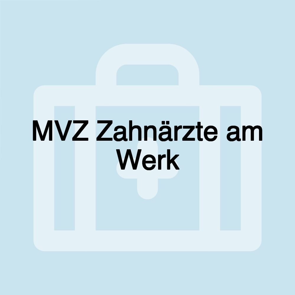 MVZ Zahnärzte am Werk