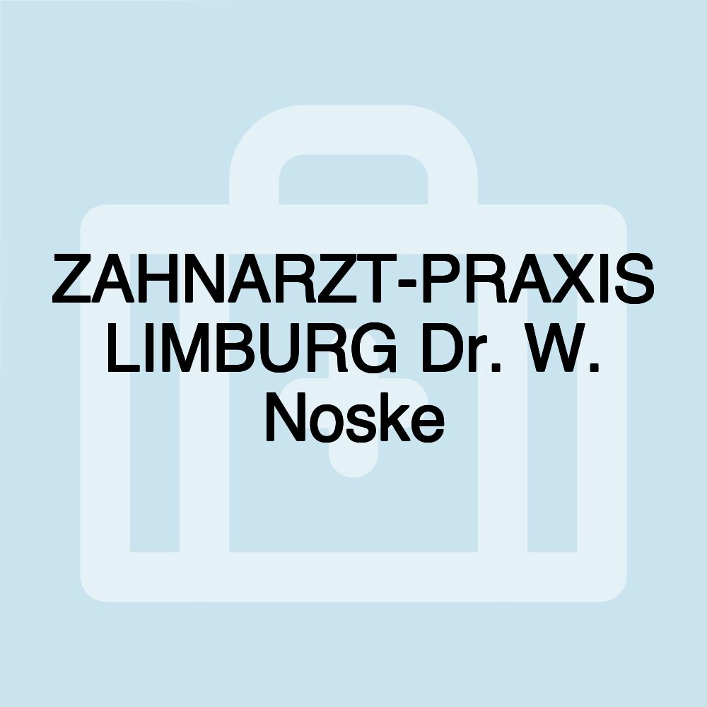 ZAHNARZT-PRAXIS LIMBURG Dr. W. Noske