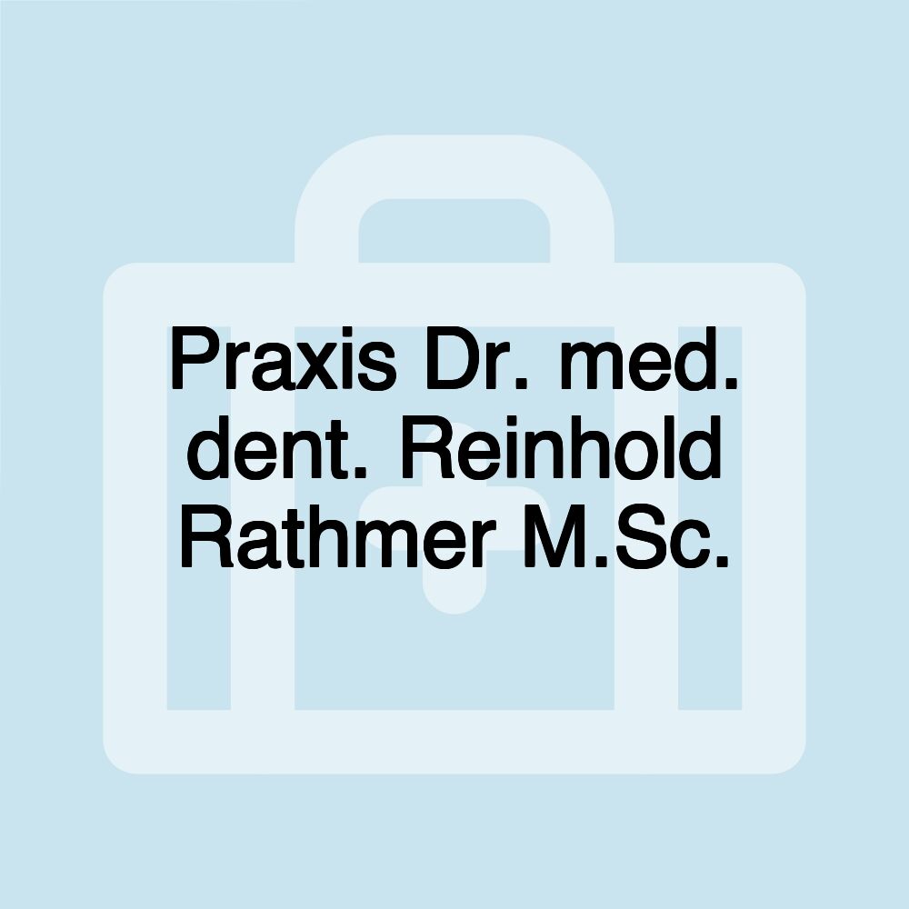 Praxis Dr. med. dent. Reinhold Rathmer M.Sc.