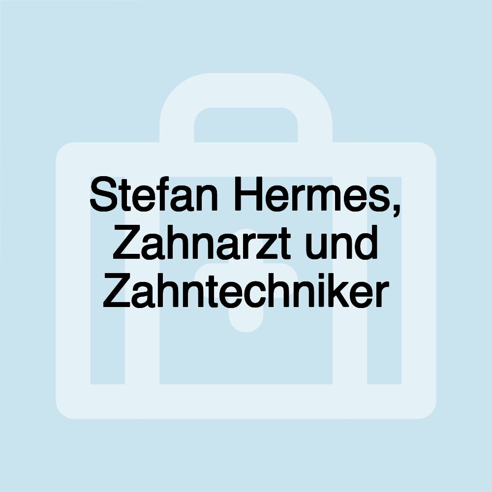 Stefan Hermes, Zahnarzt und Zahntechniker