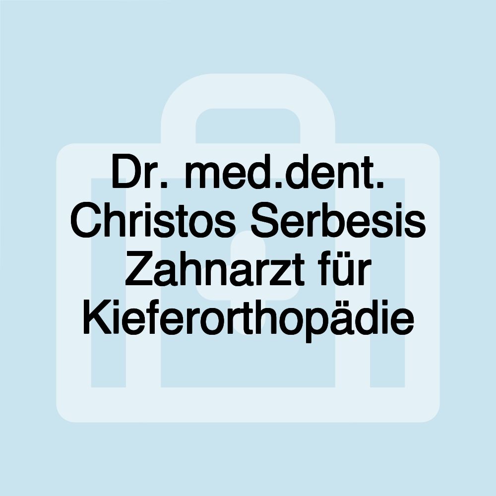 Dr. med.dent. Christos Serbesis Zahnarzt für Kieferorthopädie