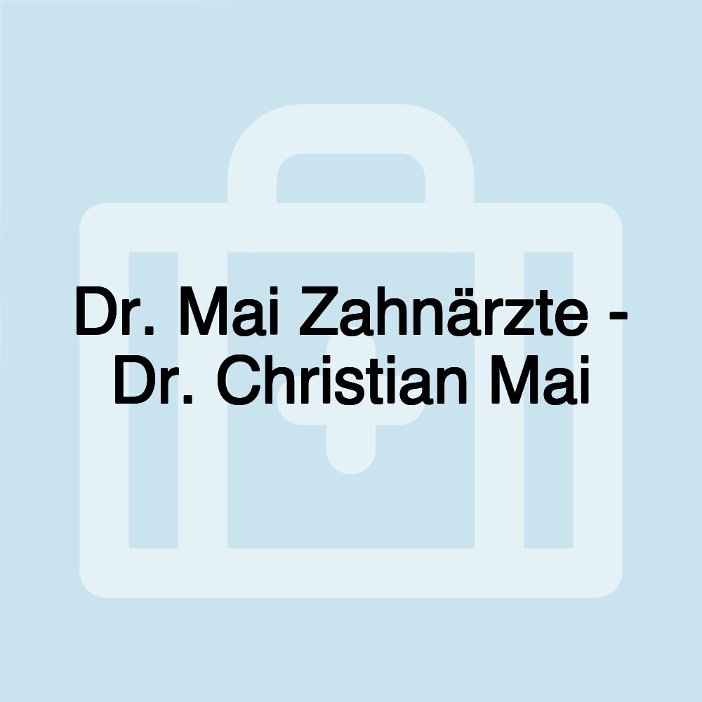 Dr. Mai Zahnärzte - Dr. Christian Mai