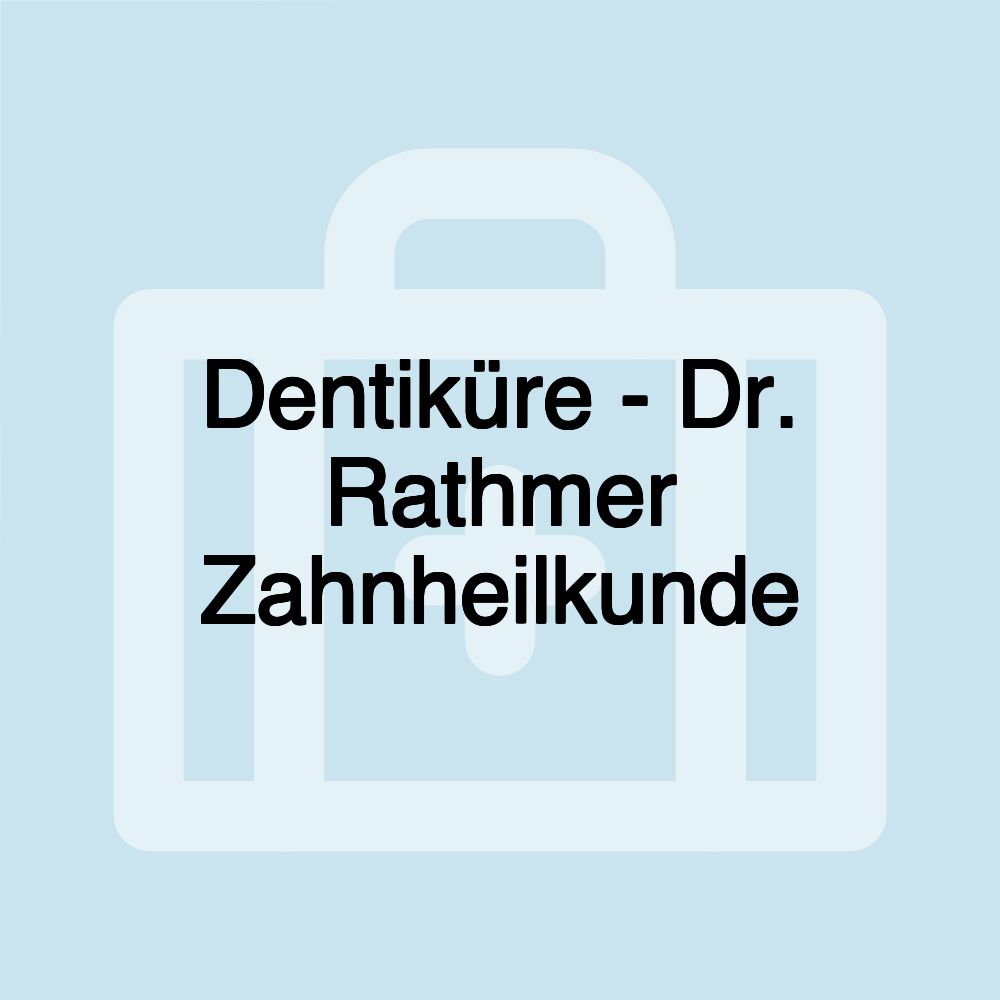 Dentiküre - Dr. Rathmer Zahnheilkunde