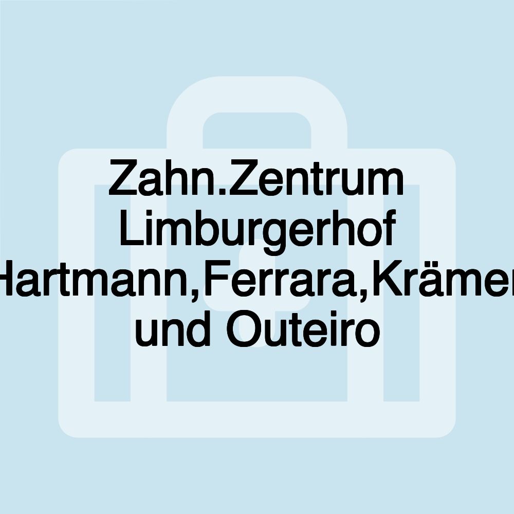 Zahn.Zentrum Limburgerhof Dres.Hartmann,Ferrara,Krämer-Viola und Outeiro