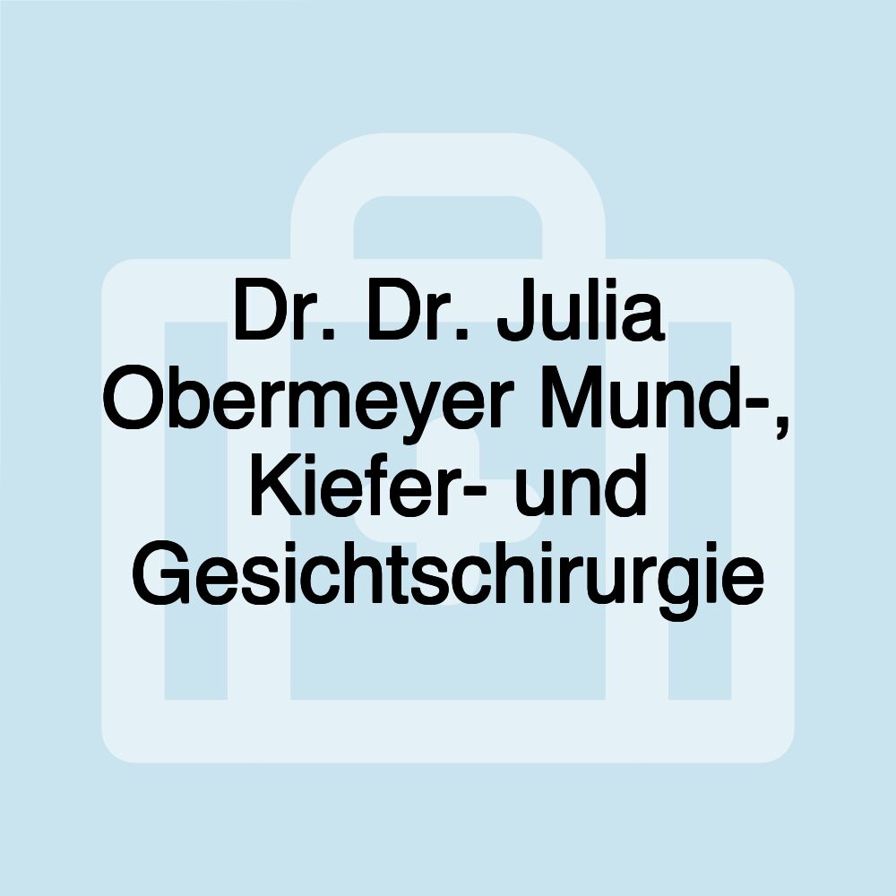 Dr. Dr. Julia Obermeyer Mund-, Kiefer- und Gesichtschirurgie