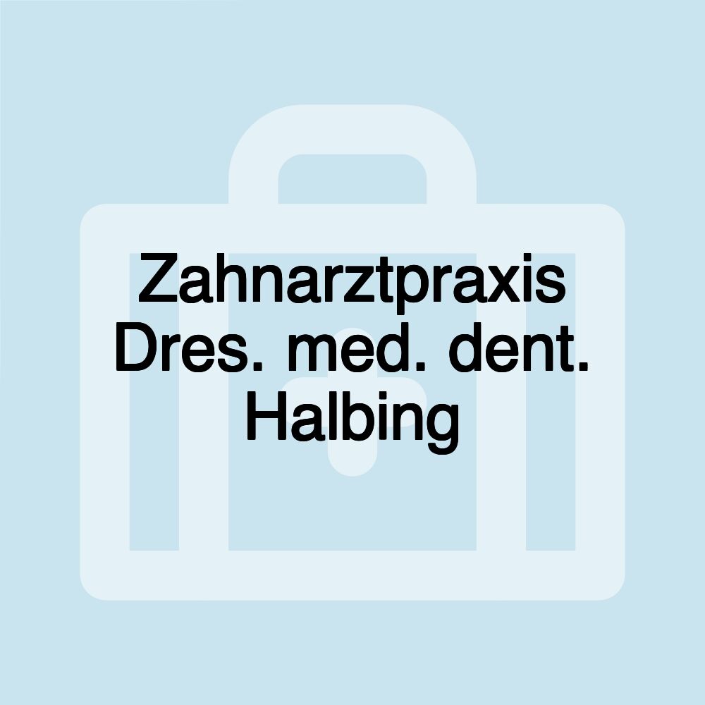 Zahnarztpraxis Dres. med. dent. Halbing