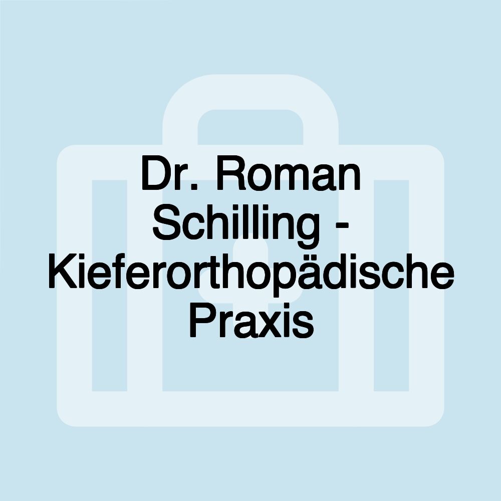 Dr. Roman Schilling - Kieferorthopädische Praxis