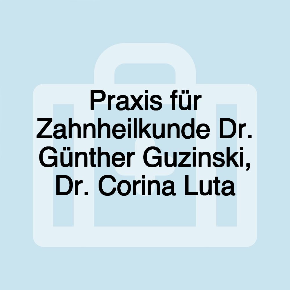 Praxis für Zahnheilkunde Dr. Günther Guzinski, Dr. Corina Luta