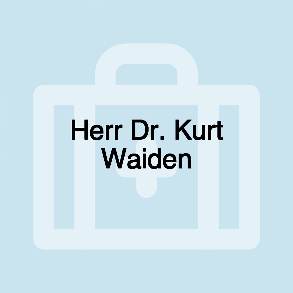 Herr Dr. Kurt Waiden