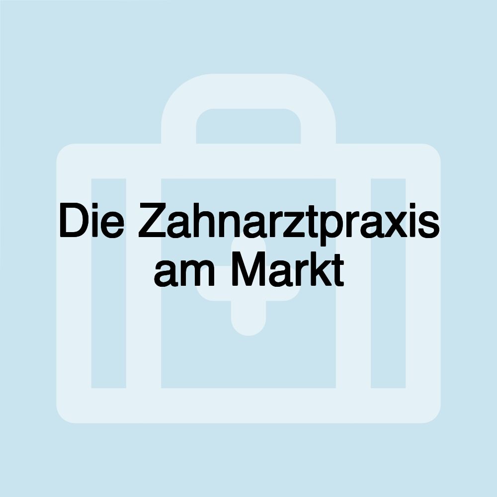 Die Zahnarztpraxis am Markt