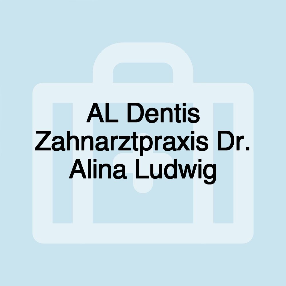 AL Dentis Zahnarztpraxis Dr. Alina Ludwig