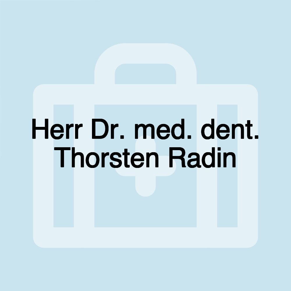 Herr Dr. med. dent. Thorsten Radin