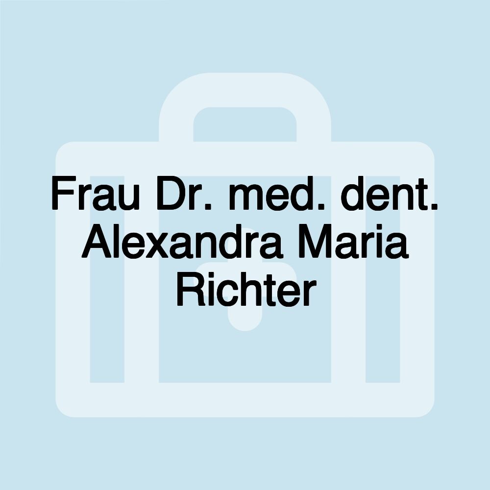 Frau Dr. med. dent. Alexandra Maria Richter