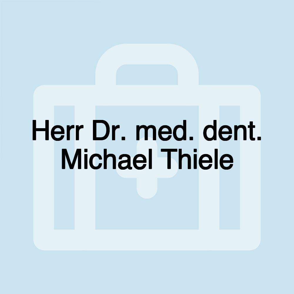 Herr Dr. med. dent. Michael Thiele