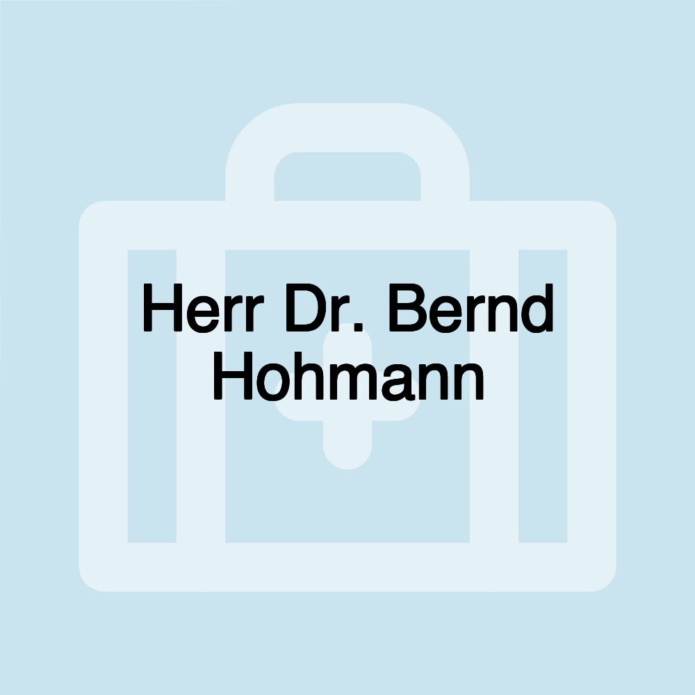 Herr Dr. Bernd Hohmann